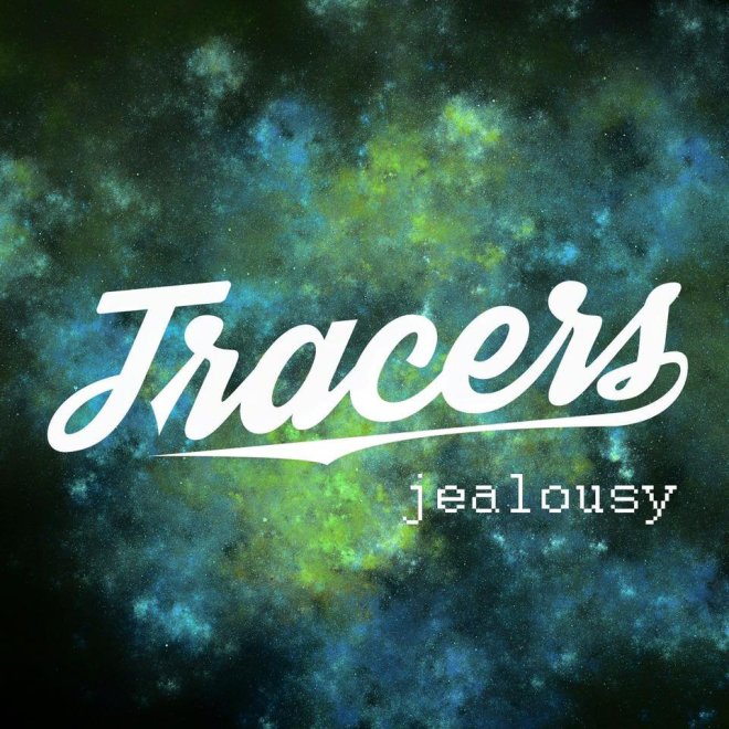 tracers - jealousy